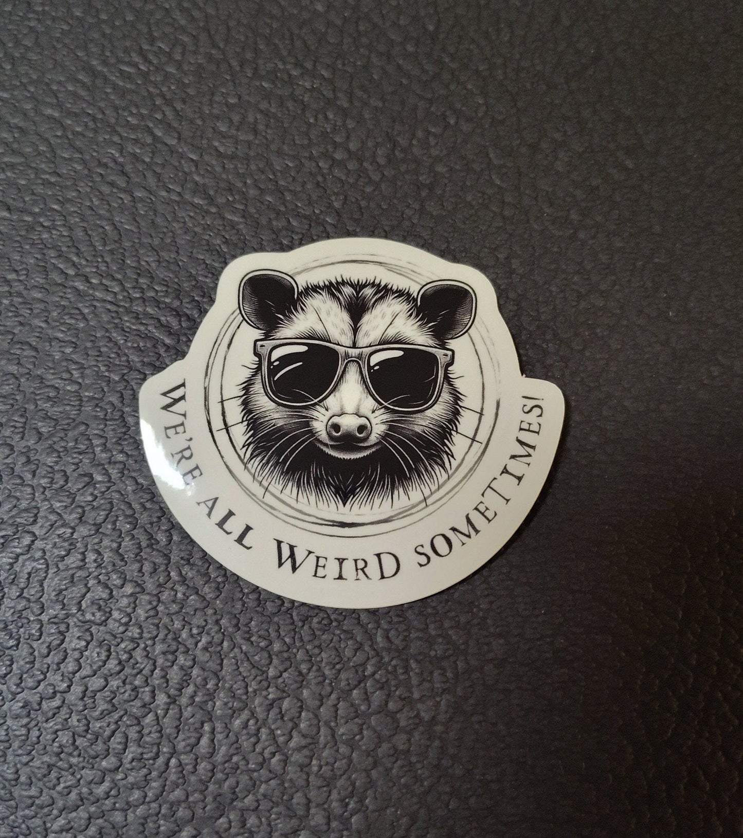 We're All Weird Sometimes Sticker