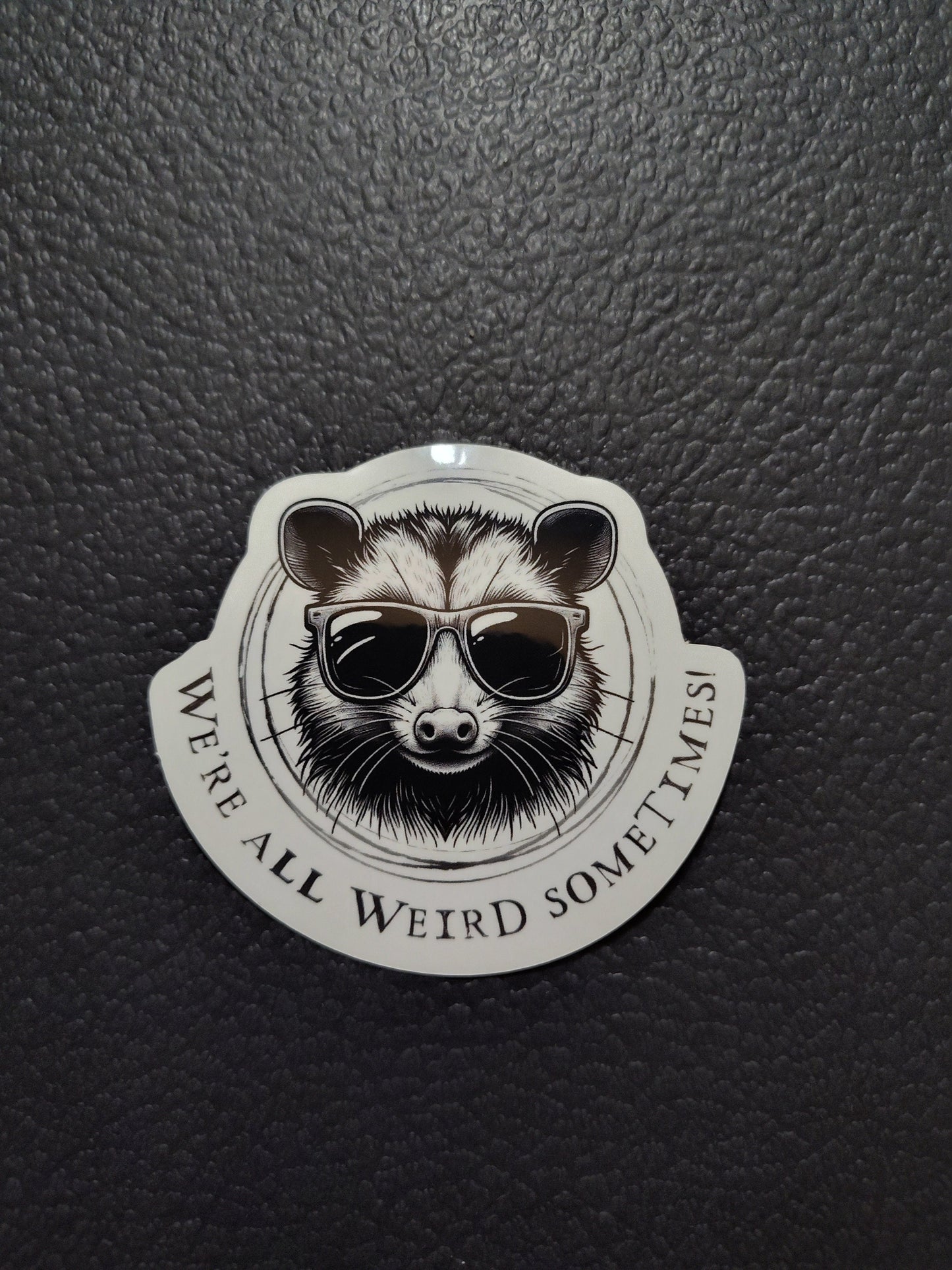 We're All Weird Sometimes Sticker