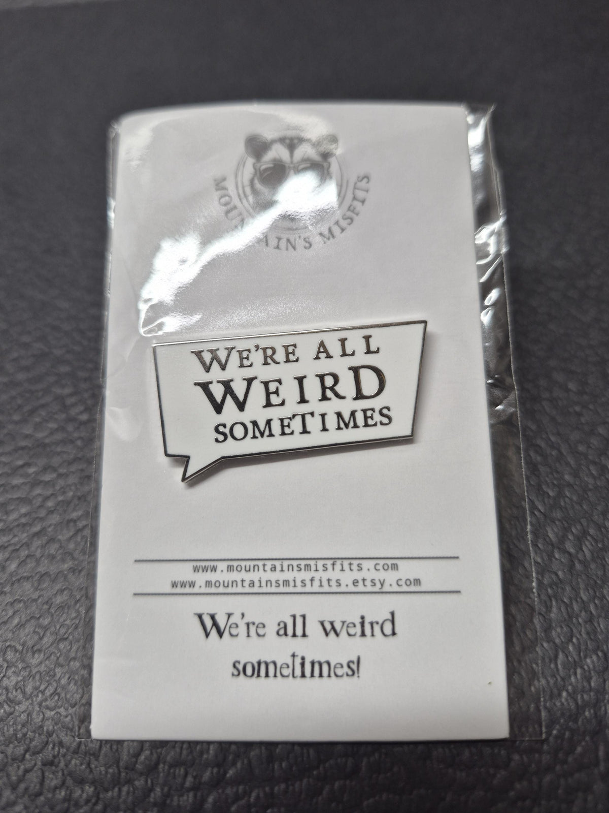 We're all weird sometimes - Hard Enamel Pin