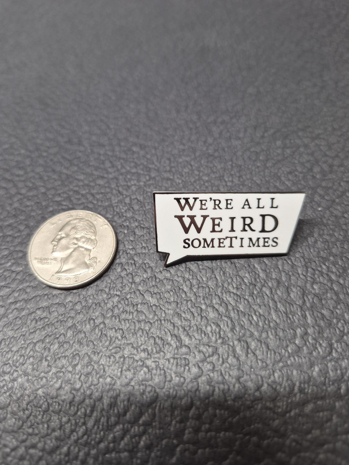 We're all weird sometimes - Hard Enamel Pin
