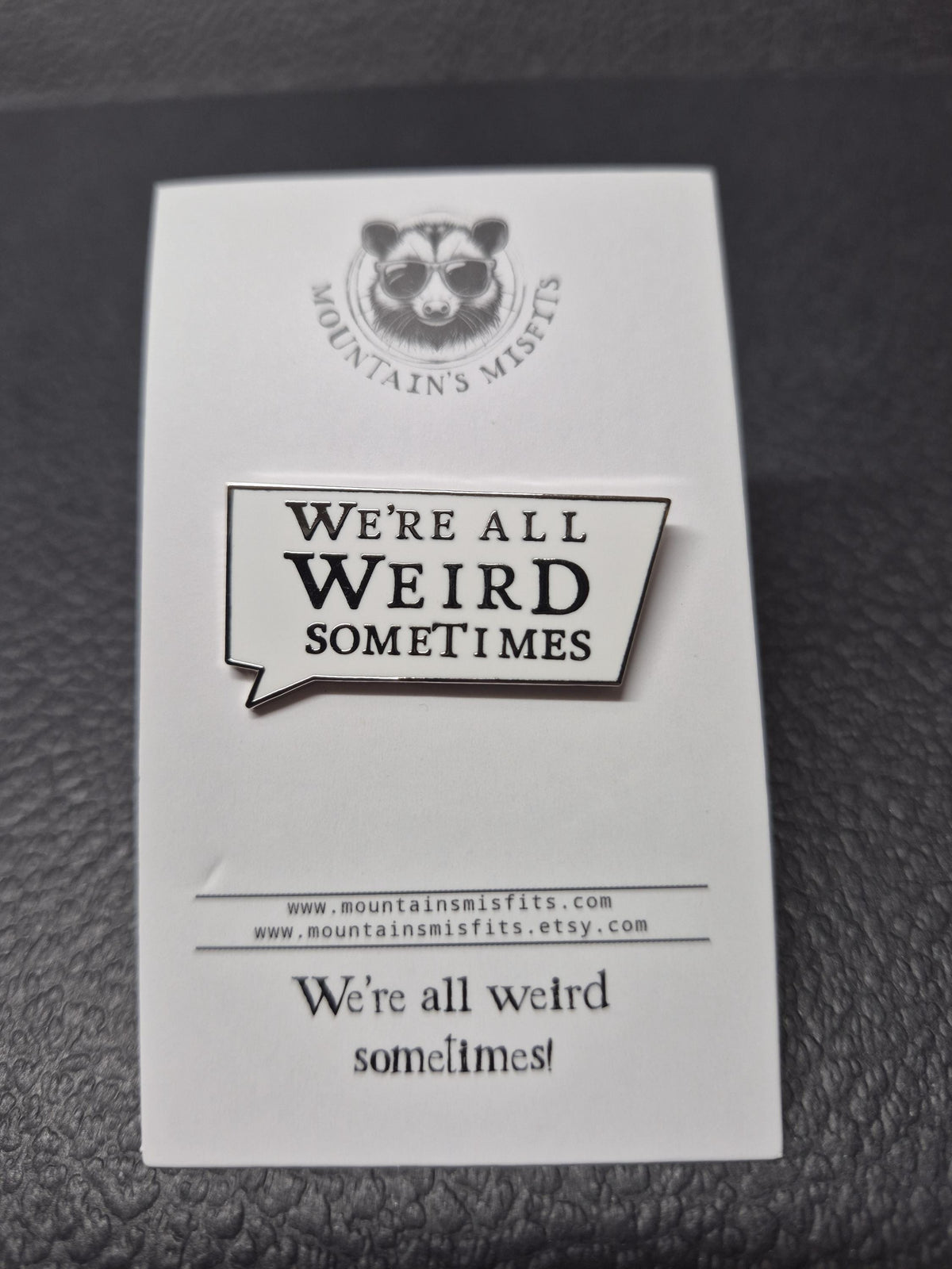 We're all weird sometimes - Hard Enamel Pin